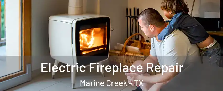 Electric Fireplace Repair Marine Creek - TX