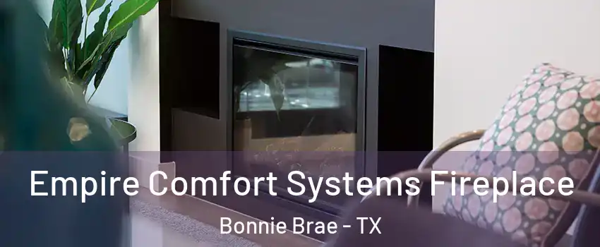 Empire Comfort Systems Fireplace Bonnie Brae - TX