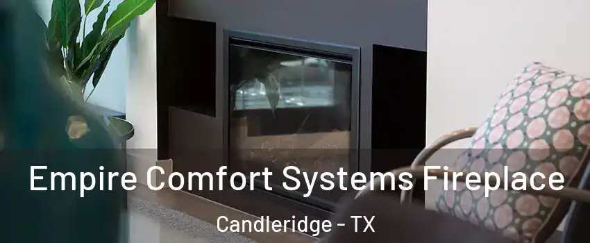 Empire Comfort Systems Fireplace Candleridge - TX