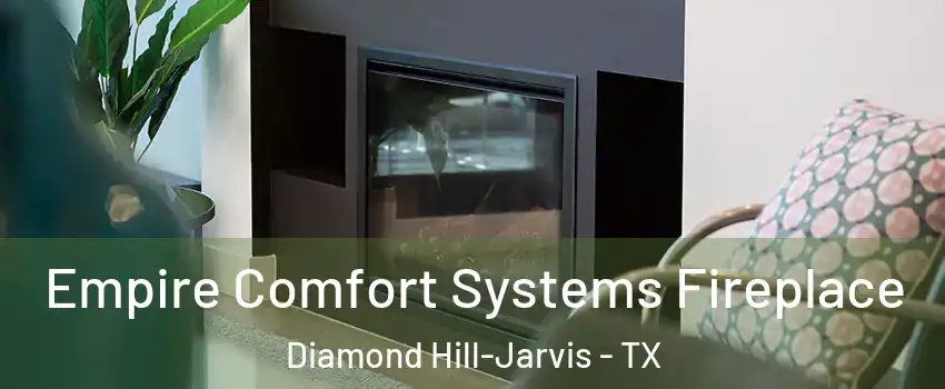 Empire Comfort Systems Fireplace Diamond Hill-Jarvis - TX