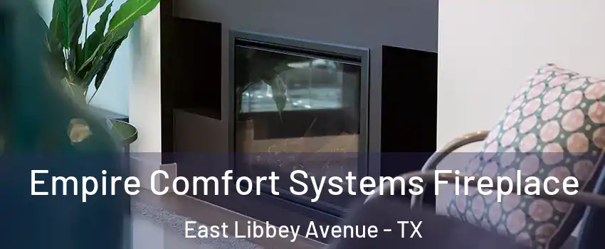 Empire Comfort Systems Fireplace East Libbey Avenue - TX