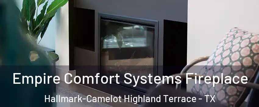 Empire Comfort Systems Fireplace Hallmark-Camelot Highland Terrace - TX