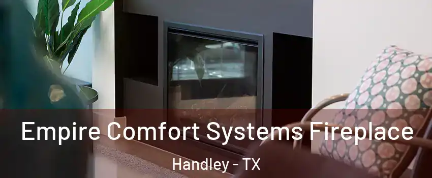 Empire Comfort Systems Fireplace Handley - TX