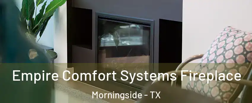Empire Comfort Systems Fireplace Morningside - TX
