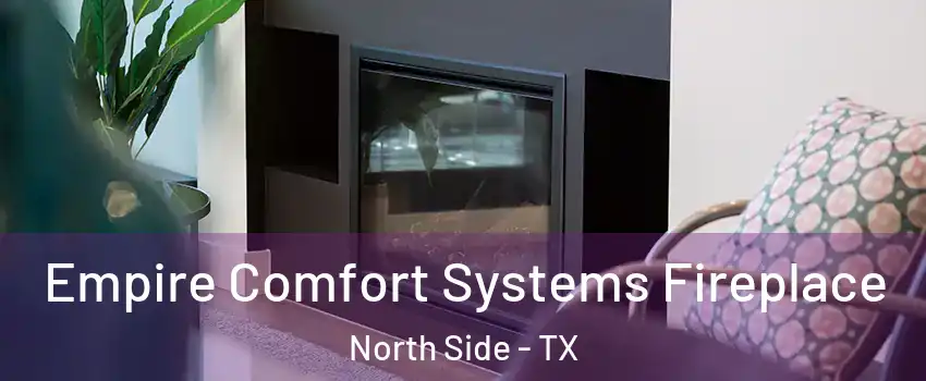 Empire Comfort Systems Fireplace North Side - TX