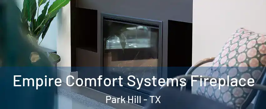 Empire Comfort Systems Fireplace Park Hill - TX