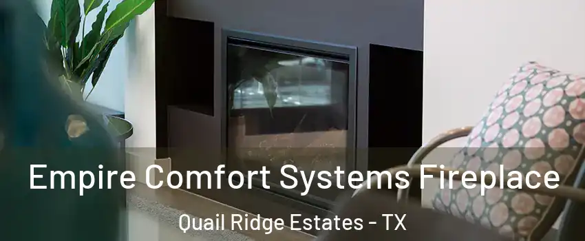 Empire Comfort Systems Fireplace Quail Ridge Estates - TX