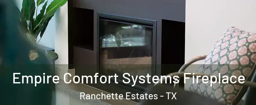 Empire Comfort Systems Fireplace Ranchette Estates - TX