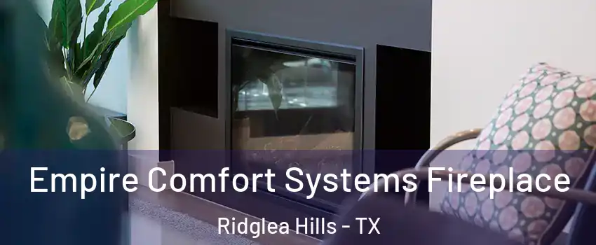 Empire Comfort Systems Fireplace Ridglea Hills - TX