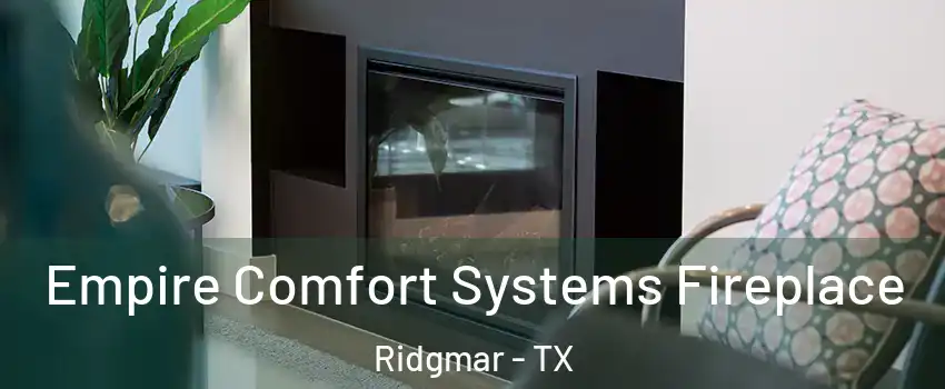 Empire Comfort Systems Fireplace Ridgmar - TX