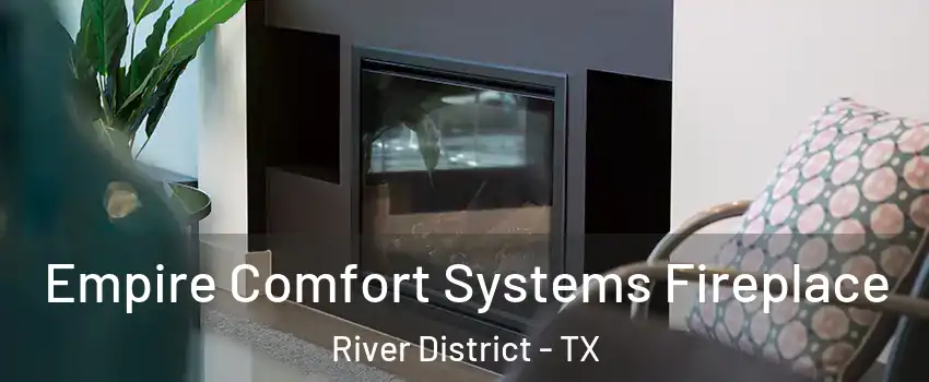 Empire Comfort Systems Fireplace River District - TX
