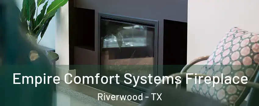 Empire Comfort Systems Fireplace Riverwood - TX