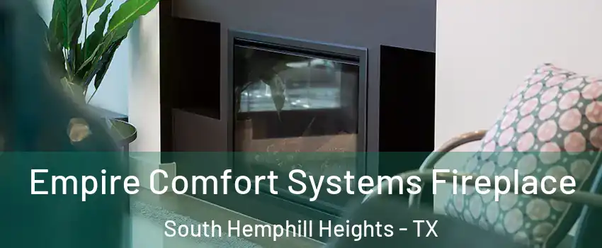 Empire Comfort Systems Fireplace South Hemphill Heights - TX