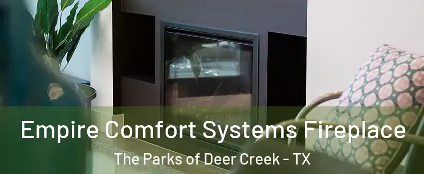 Empire Comfort Systems Fireplace The Parks of Deer Creek - TX