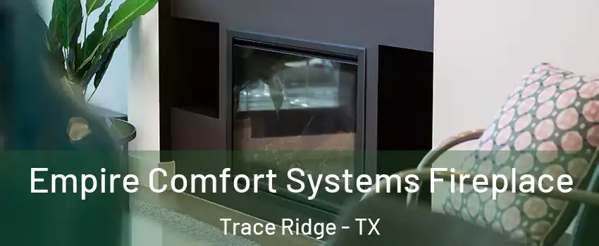 Empire Comfort Systems Fireplace Trace Ridge - TX