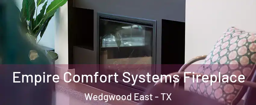 Empire Comfort Systems Fireplace Wedgwood East - TX