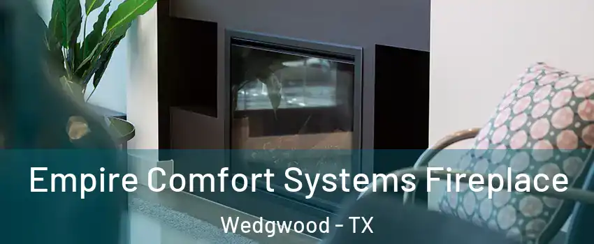 Empire Comfort Systems Fireplace Wedgwood - TX