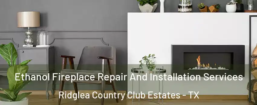 Ethanol Fireplace Repair And Installation Services Ridglea Country Club Estates - TX