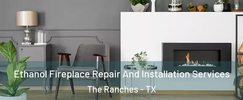 Ethanol Fireplace Repair And Installation Services The Ranches - TX