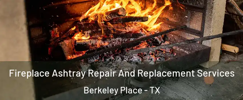 Fireplace Ashtray Repair And Replacement Services Berkeley Place - TX