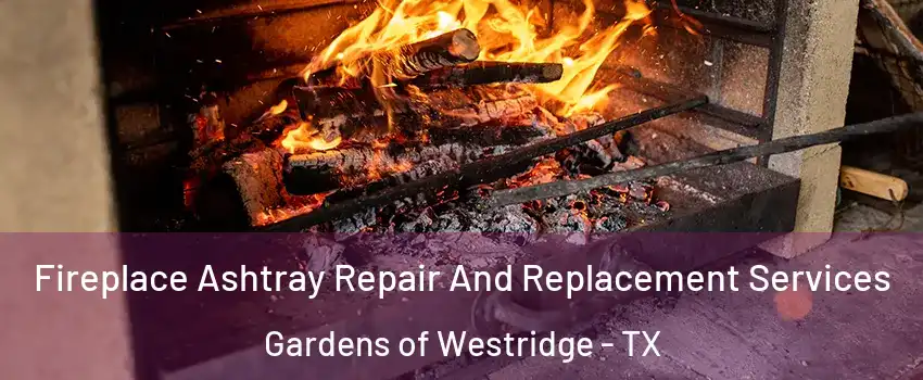 Fireplace Ashtray Repair And Replacement Services Gardens of Westridge - TX