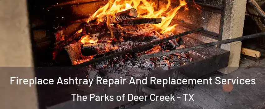 Fireplace Ashtray Repair And Replacement Services The Parks of Deer Creek - TX
