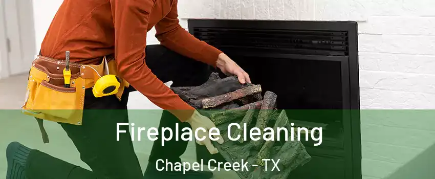 Fireplace Cleaning Chapel Creek - TX