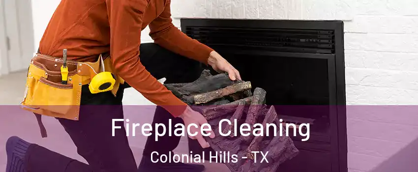 Fireplace Cleaning Colonial Hills - TX