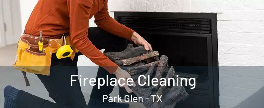 Fireplace Cleaning Park Glen - TX