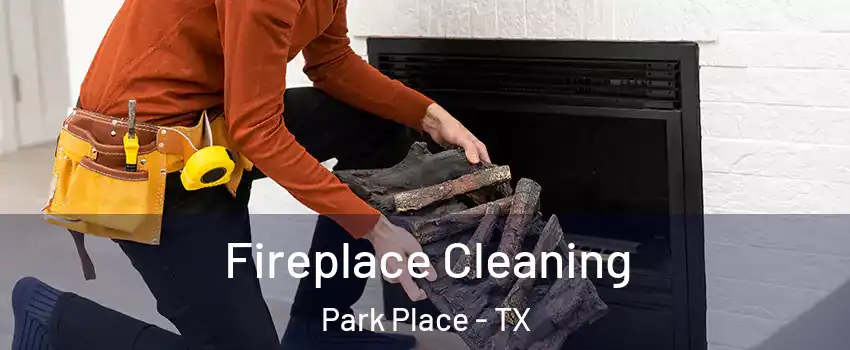 Fireplace Cleaning Park Place - TX