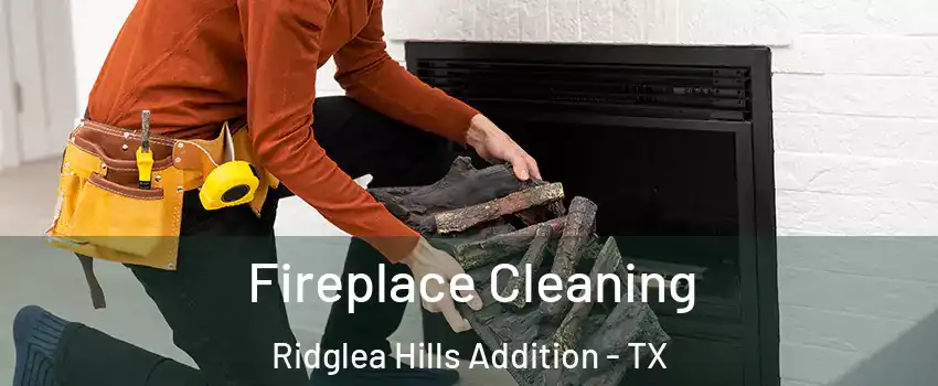 Fireplace Cleaning Ridglea Hills Addition - TX