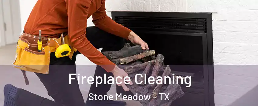 Fireplace Cleaning Stone Meadow - TX