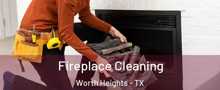 Fireplace Cleaning Worth Heights - TX