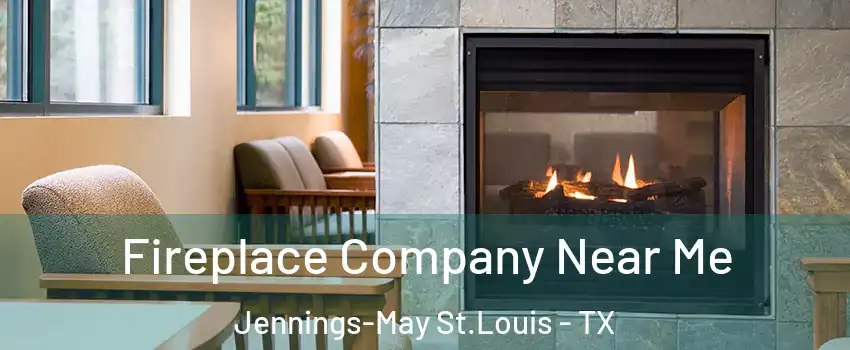 Fireplace Company Near Me Jennings-May St.Louis - TX