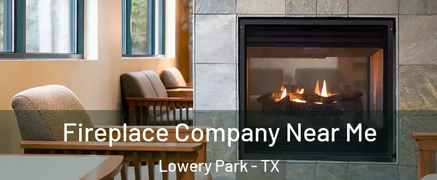 Fireplace Company Near Me Lowery Park - TX