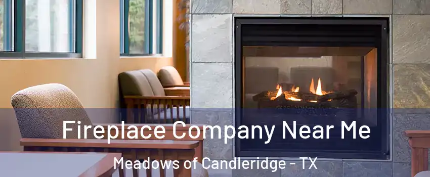 Fireplace Company Near Me Meadows of Candleridge - TX