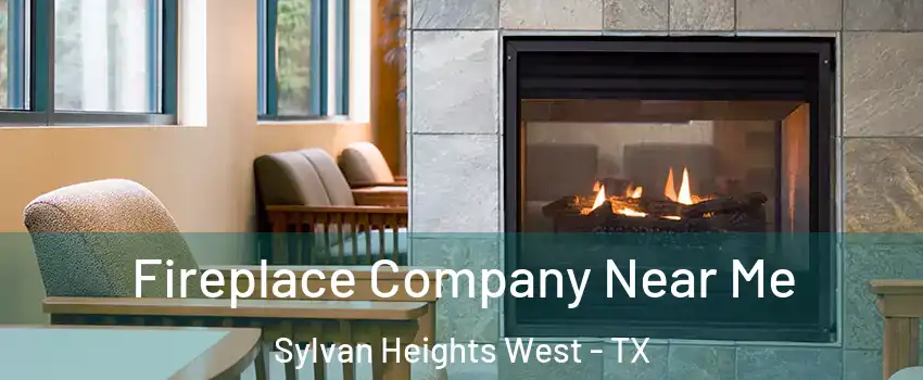 Fireplace Company Near Me Sylvan Heights West - TX