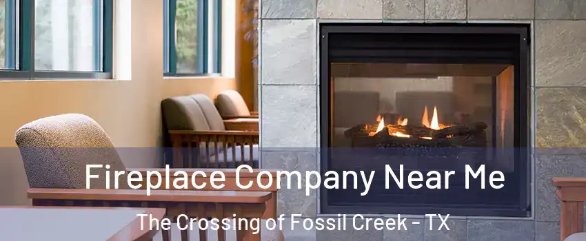Fireplace Company Near Me The Crossing of Fossil Creek - TX