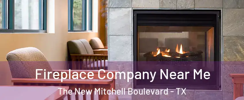 Fireplace Company Near Me The New Mitchell Boulevard - TX