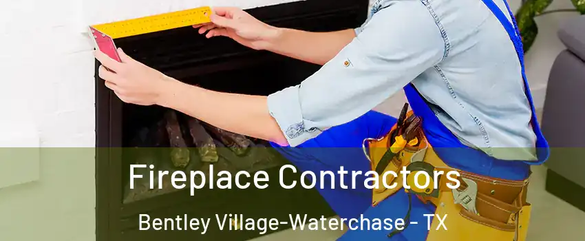 Fireplace Contractors Bentley Village-Waterchase - TX