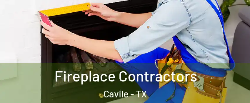Fireplace Contractors Cavile - TX