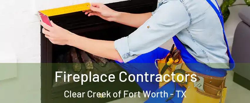Fireplace Contractors Clear Creek of Fort Worth - TX