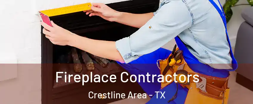 Fireplace Contractors Crestline Area - TX