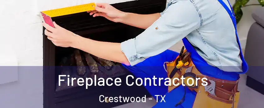 Fireplace Contractors Crestwood - TX