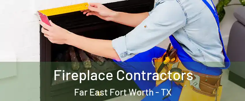 Fireplace Contractors Far East Fort Worth - TX