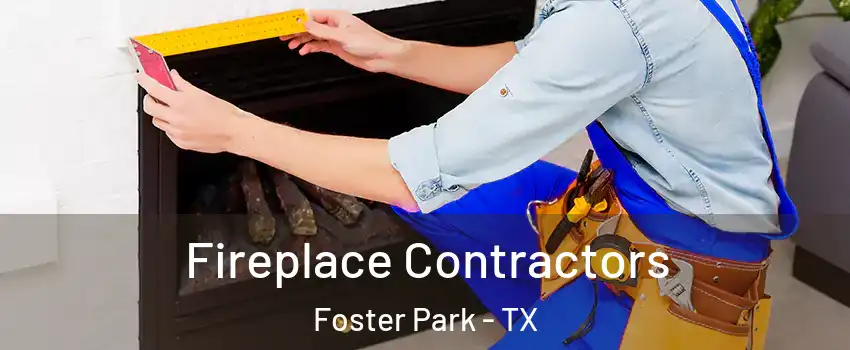 Fireplace Contractors Foster Park - TX