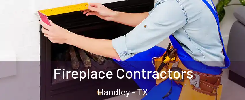 Fireplace Contractors Handley - TX