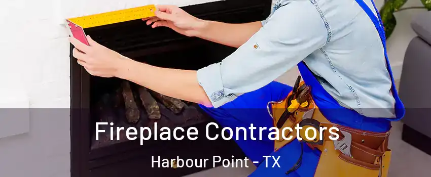 Fireplace Contractors Harbour Point - TX