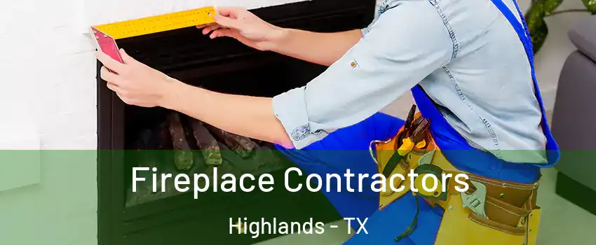 Fireplace Contractors Highlands - TX