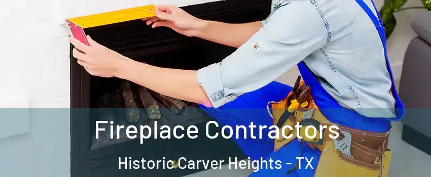 Fireplace Contractors Historic Carver Heights - TX